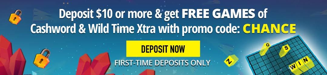 Deposit ten dollars or more and get free games of cashword and wild time xtra with promo code: CHANCE. Deposit now. First-time deposits only.
